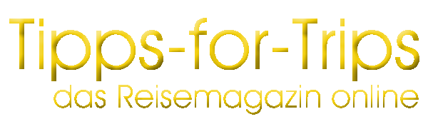 Tipps-for-Trips das Reisemagazin online